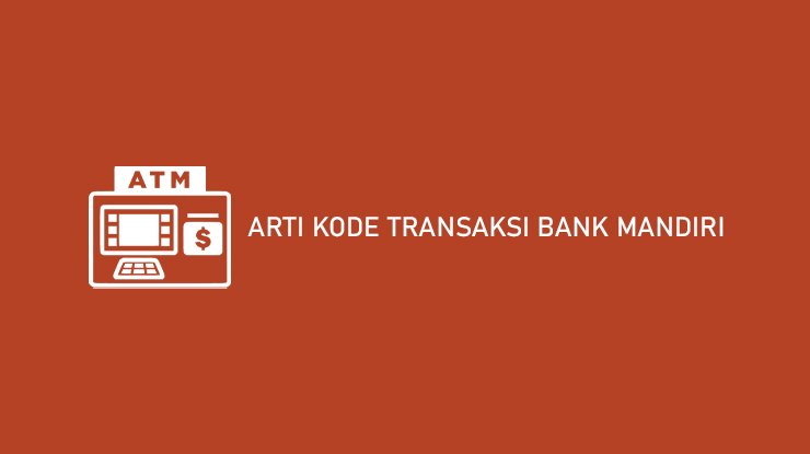 Arti Kode Transaksi Bank Mandiri