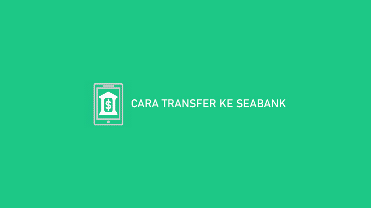 Cara Transfer ke Seabank