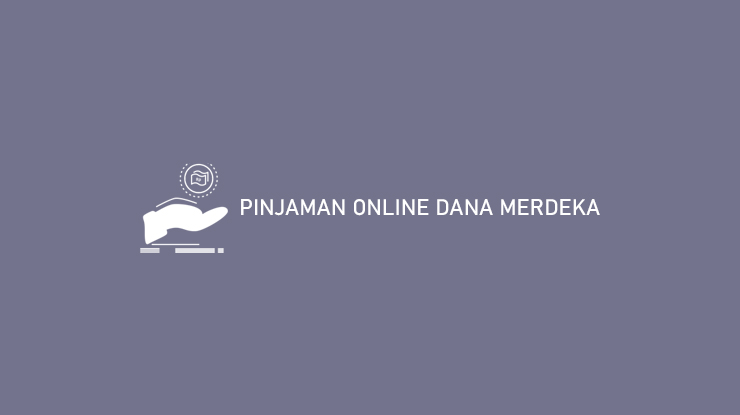 Pinjaman Online Dana Merdeka