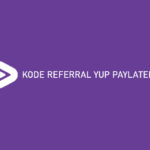 Kode Referral Yup Paylater