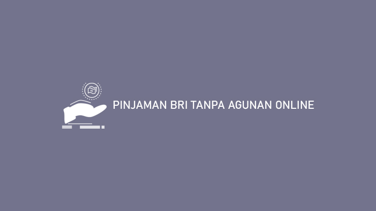 Pinjaman BRI Tanpa Agunan Online