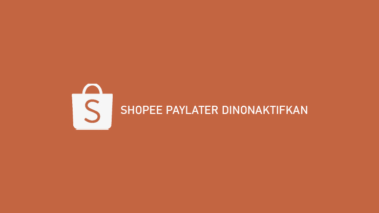 Shopee Paylater Dinonaktifkan