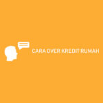 CARA OVER KREDIT RUMAH