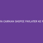 CARA CAIRKAN SHOPEE PAYLATER KE REKENING