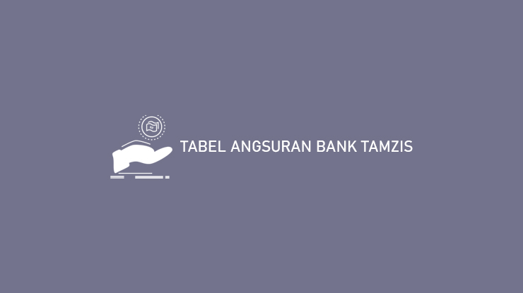 TABEL ANGSURAN BANK TAMZIS