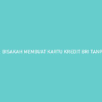 BISAKAH MEMBUAT KARTU KREDIT BRI TANPA SLIP GAJI