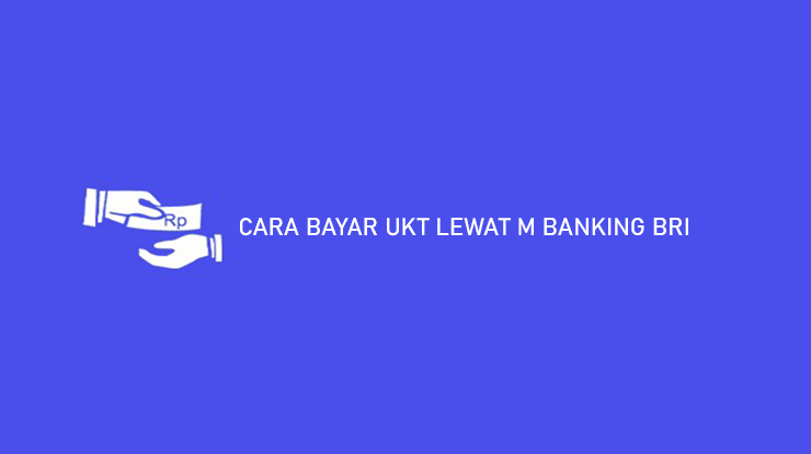 CARA BAYAR UKT LEWAT M BANKING BRI