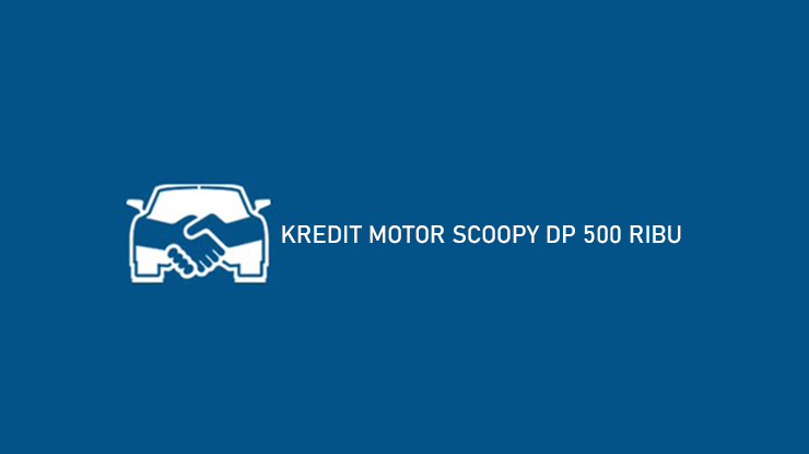 KREDIT MOTOR SCOOPY DP 500 RIBU