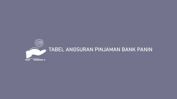 TABEL ANGSURAN PINJAMAN BANK PANIN