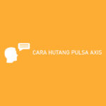 CARA HUTANG PULSA AXIS