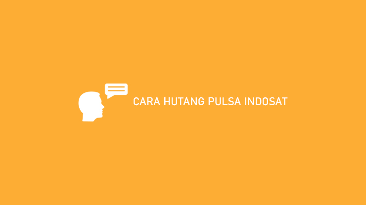 CARA HUTANG PULSA INDOSAT