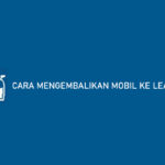 CARA MENGEMBALIKAN MOBIL KE LEASING ACC