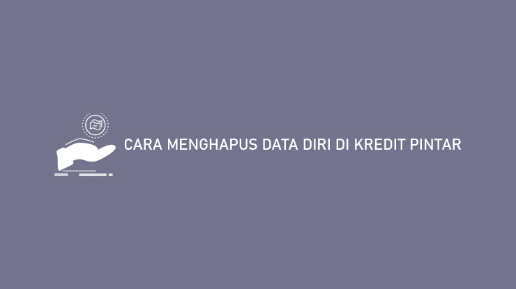 CARA MENGHAPUS DATA DIRI DI KREDIT PINTAR