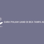 CARA PINJAM UANG DI BCA TANPA AGUNAN TERBARU