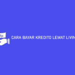 CARA BAYAR KREDITO LEWAT LIVIN MANDIRI