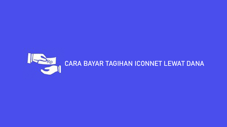 CARA BAYAR TAGIHAN ICONNET LEWAT DANA