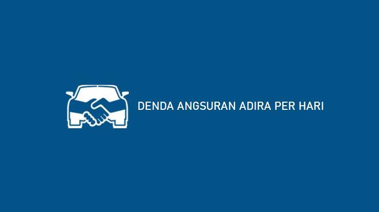 DENDA ANGSURAN ADIRA PER HARI