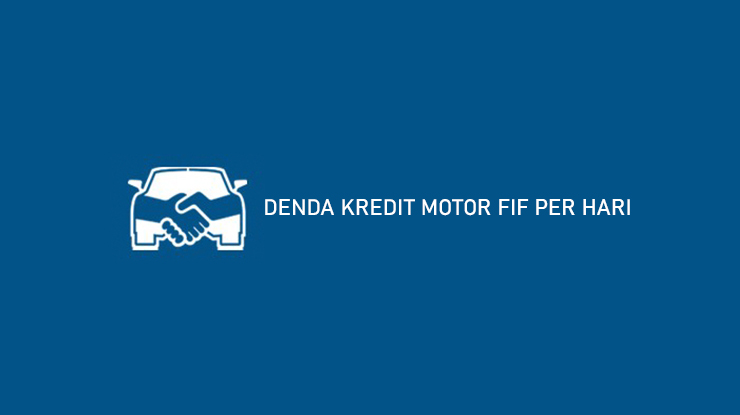 DENDA KREDIT MOTOR FIF PER HARI