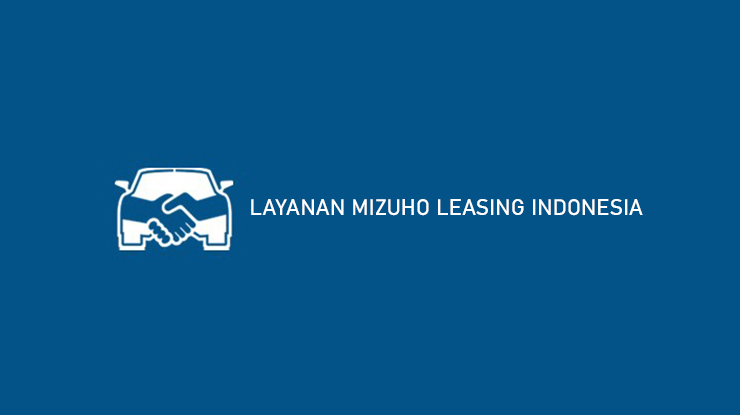 LAYANAN MIZUHO LEASING INDONESIA