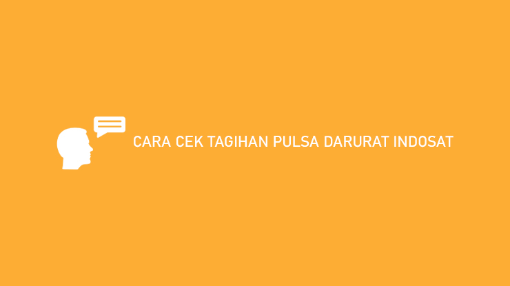 CARA CEK TAGIHAN PULSA DARURAT INDOSAT