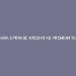 CARA UPGRADE KREDIVO KE PREMIUM TANPA NPWP