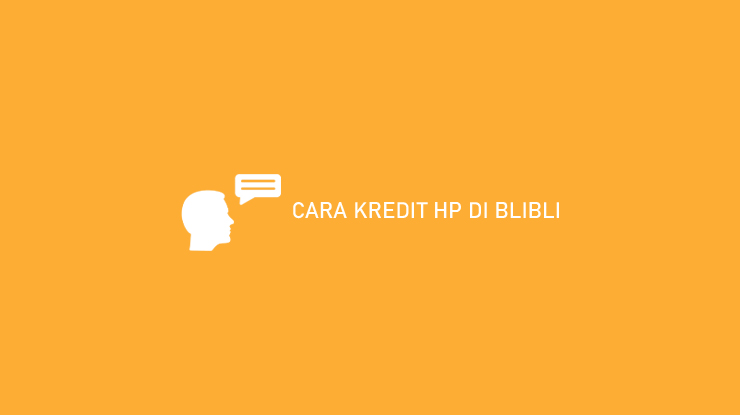 CARA KREDIT HP DI BLIBLI