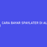 Cara Bayar SPayLater di Alfamart Admin Rp.0