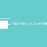 TOKOPEDIA CARD LIMIT TURUN