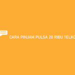 Cara Pinjam Pulsa 20 Ribu Telkomsel