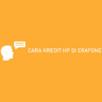 CARA KREDIT HP DI ERAFONE