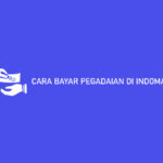 CARA BAYAR PEGADAIAN DI INDOMARET