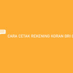 Cara Cetak Rekening Koran BRI Online