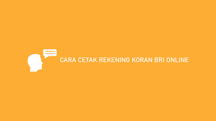 Cara Cetak Rekening Koran BRI Online