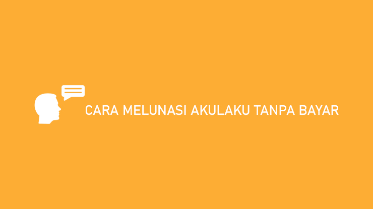 Cara Melunasi Akulaku Tanpa Bayar, Benar Terbukti