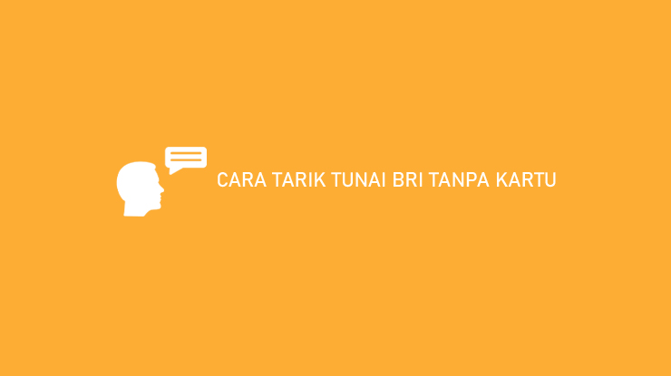 CARA TARIK TUNAI BRI TANPA KARTU