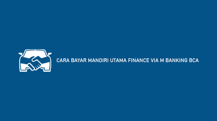 Cara Bayar Mandiri Utama Finance via M Banking BCA