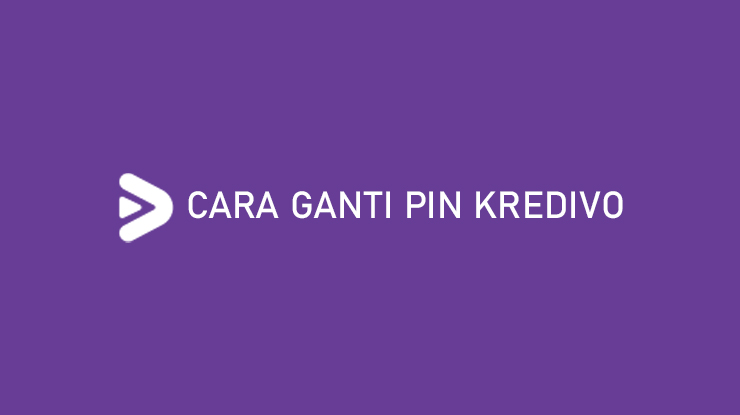 Cara Ganti PIN Kredivo yang Lupa & Link Reset PIN