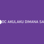 DC Akulaku Dimana Saja & Kapan Datang