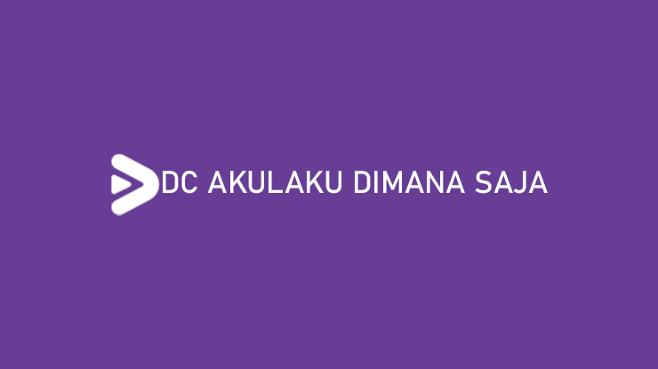 DC Akulaku Dimana Saja & Kapan Datang