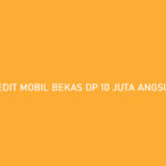 Kredit Mobil Bekas DP 10 Juta Angsuran 1 Juta Surat Lengkap