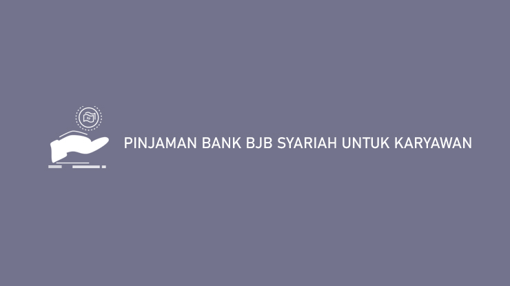Pinjaman Bank BJB Syariah Untuk Karyawan