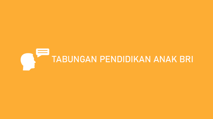 Tabungan Pendidikan Anak BRI Tanpa Potongan