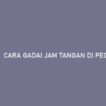 cara gadai jam tangan di pegadaian