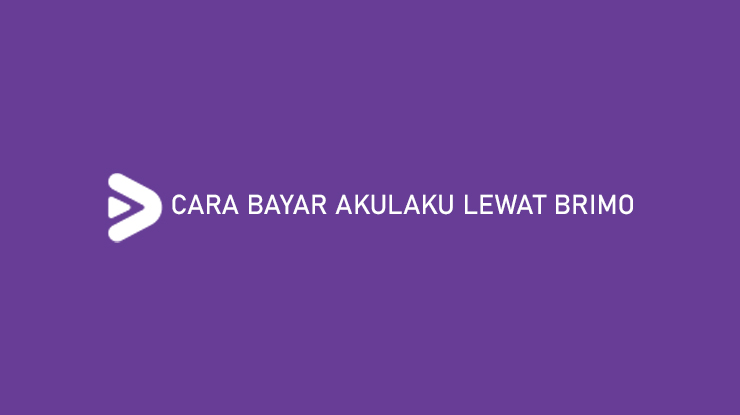 Cara Bayar Akulaku Lewat BRImo Kode & Admin