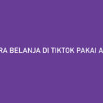 Cara Belanja di TikTok Pakai Akulaku Bisa Cicilan 12 Bulan!