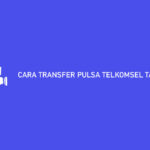 Cara Transfer Pulsa Telkomsel Tanpa Biaya