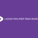 Lazada PayLater Tidak Muncul